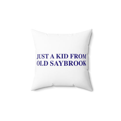 Just a kid from Old Saybrook Spun Polyester Square Pillow