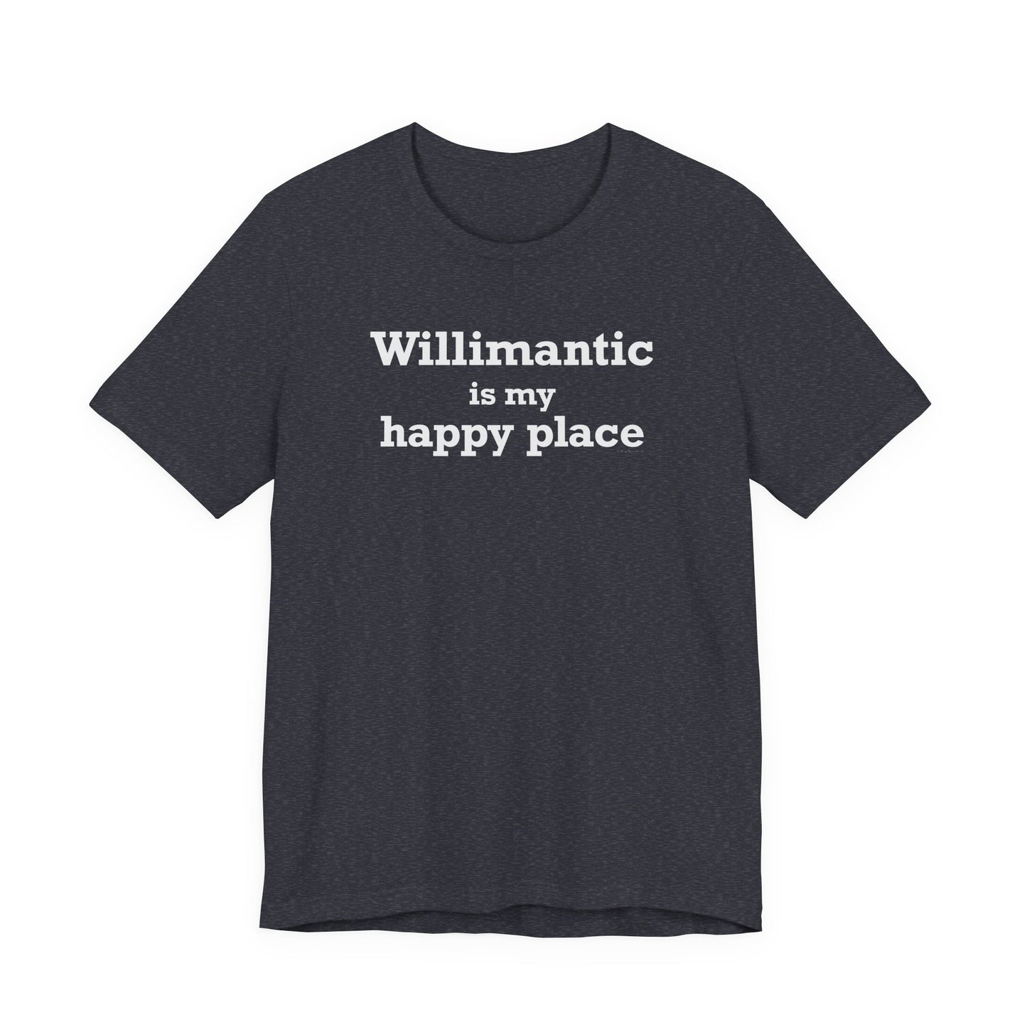 Willimantic is My Happy Place Unisex Jersey Short Sleeve T-Shirt