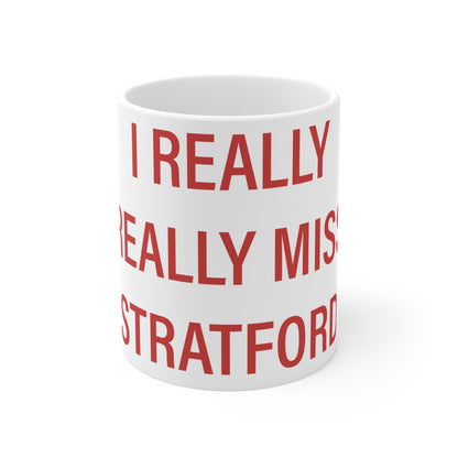 I Really Really Miss Stratford Mug 11oz