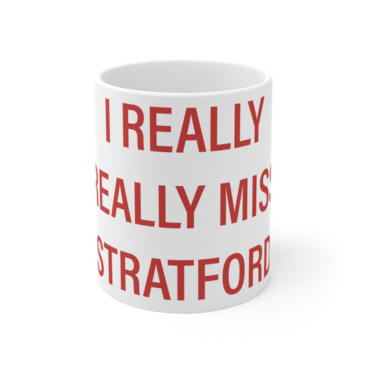 I Really Really Miss Stratford Mug 11oz