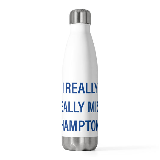 I Really Really Miss Hampton 20oz Insulated Bottle