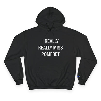 I Really Really Miss Pomfret Champion Hoodie