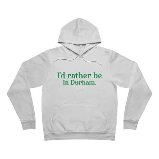 I'd rather be in Durham. Unisex Sponge Fleece Pullover Hoodie