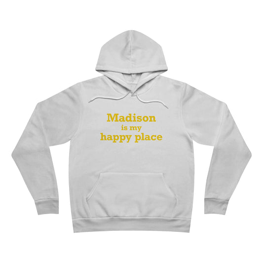 Madison is My Happy Place Unisex Sponge Fleece Pullover Hoodie