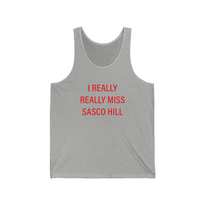 I Really Really Miss Sasco Hill Unisex Jersey Tank Top