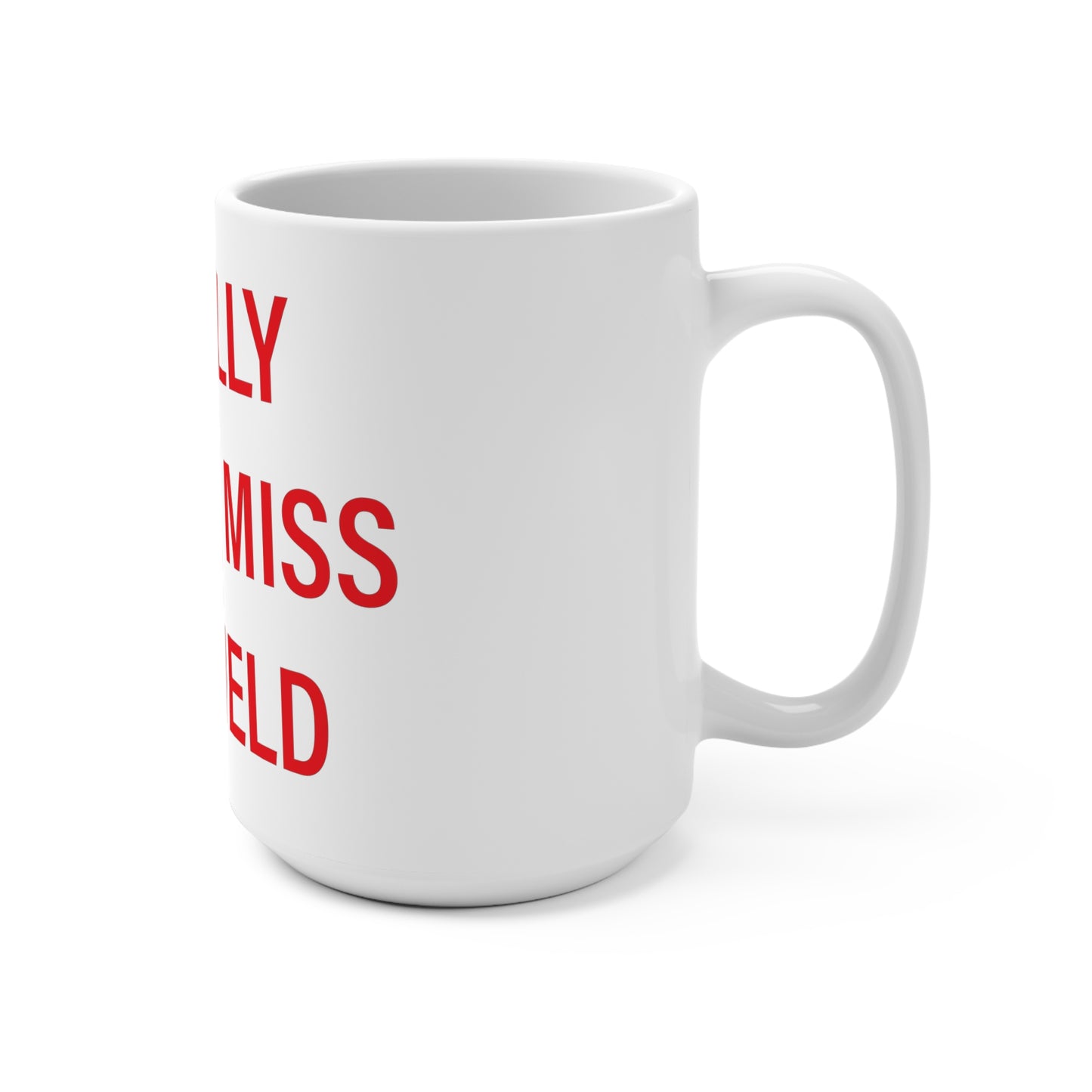 I Really Really Miss Fairfield Mug 15oz