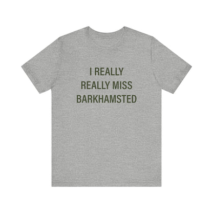 I Really Really Miss Barkhamsted Unisex Jersey Short Sleeve T-Shirt