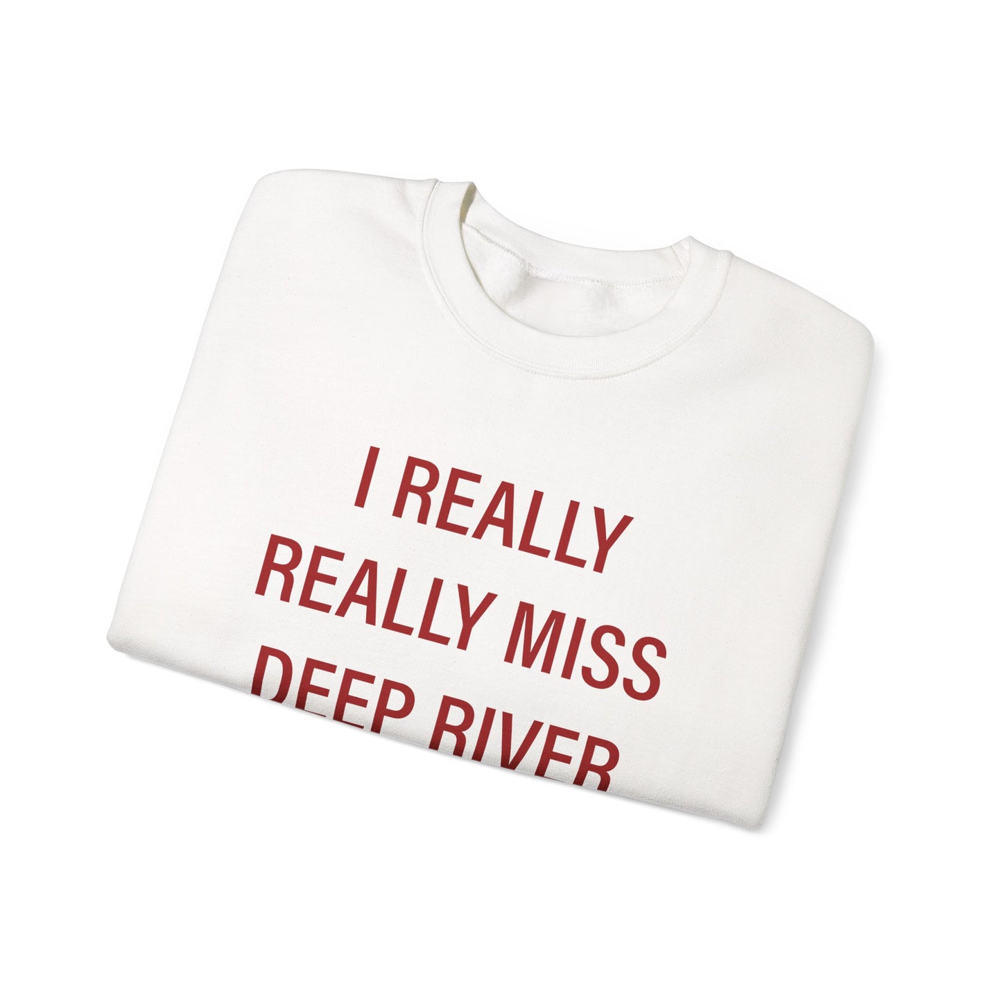 I Really Really Miss Deep River Unisex Heavy Blend™ Crewneck Sweatshirt