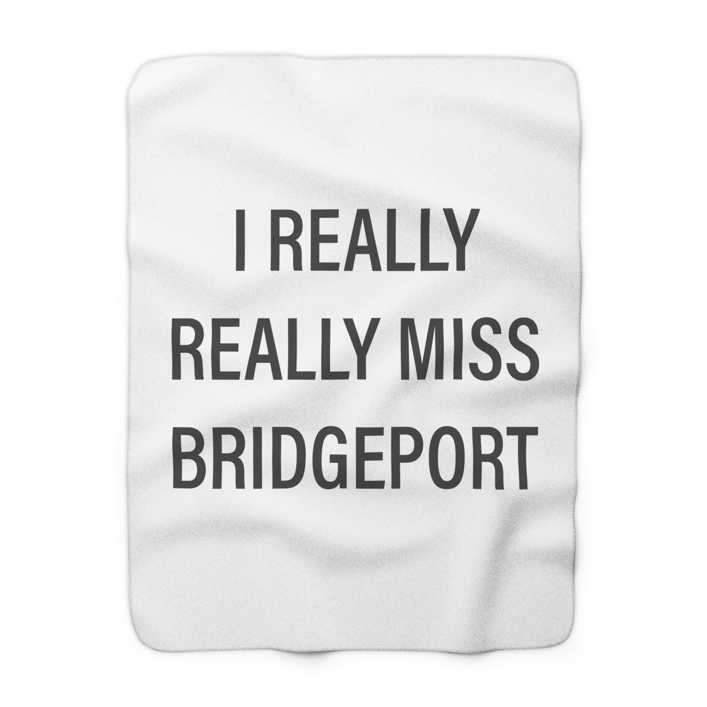I Really Really Miss Bridgeport Sherpa Fleece Blanket