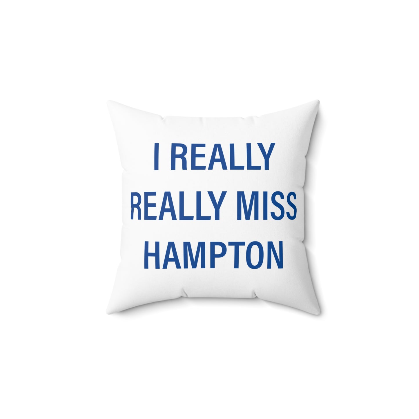 I Really Really Miss Hampton Spun Polyester Square Pillow
