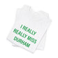 I Really Really Miss Durham Unisex Jersey Short Sleeve Tee