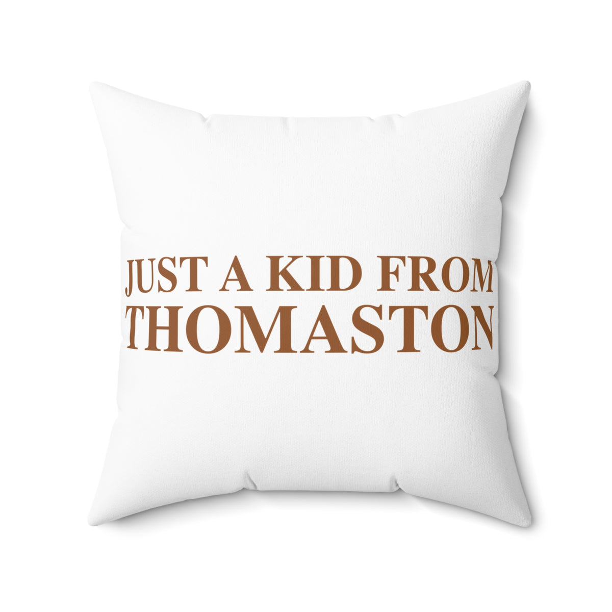 Just a kid from Thomaston Polyester Square Pillow