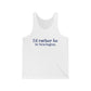 I'd rather be in Newington Unisex Jersey Tank