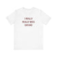 I Really Really Miss Oxford Unisex Short Sleeve T-Shirt