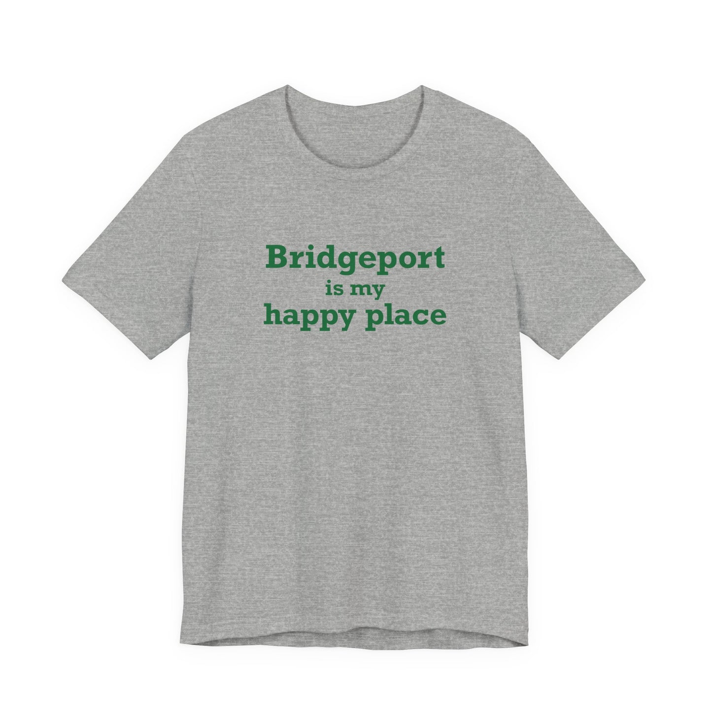 Bridgeport Is My Happy Place Unisex Jersey Short Sleeve T-Shirt