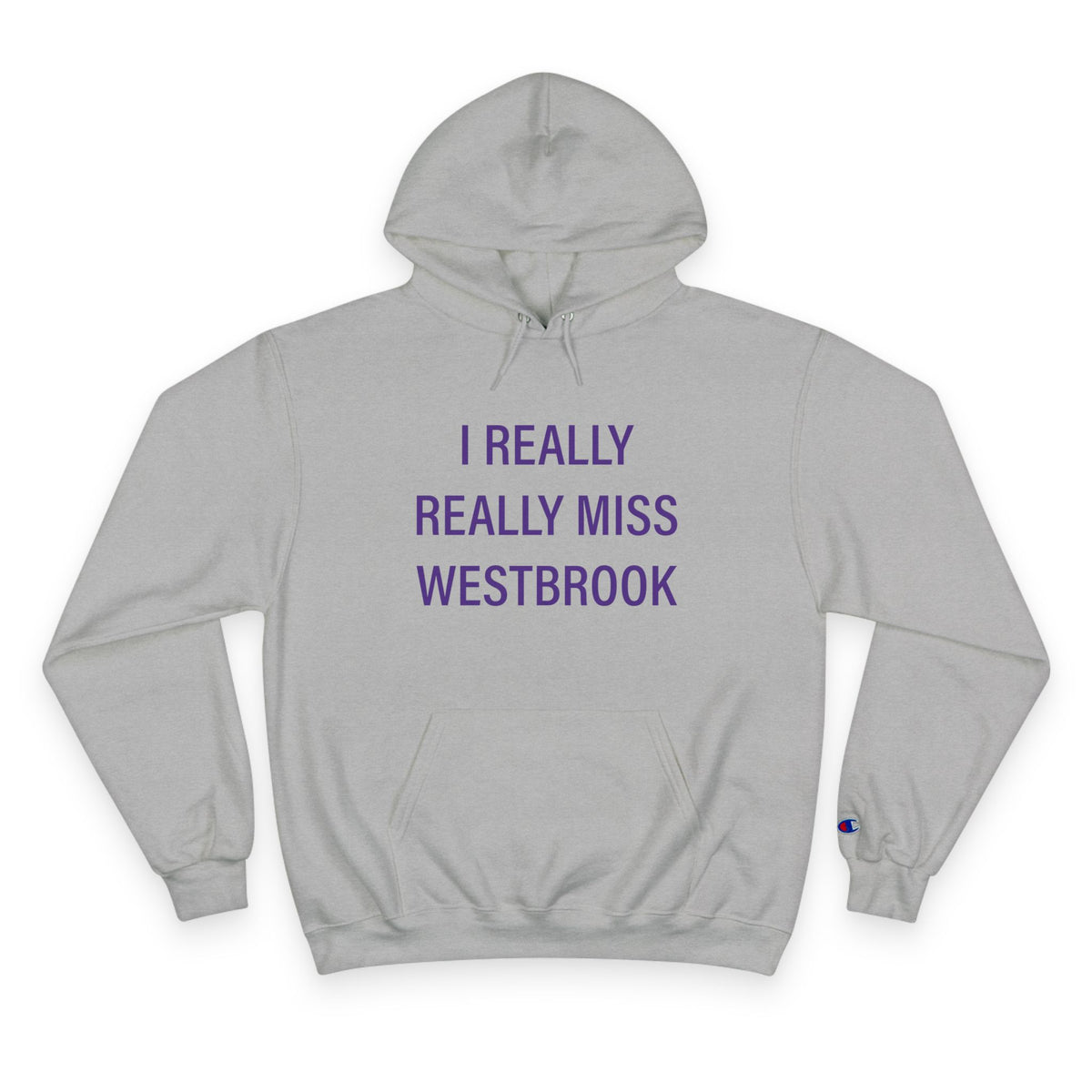 I Really Really Miss Westbrook Champion Hoodie