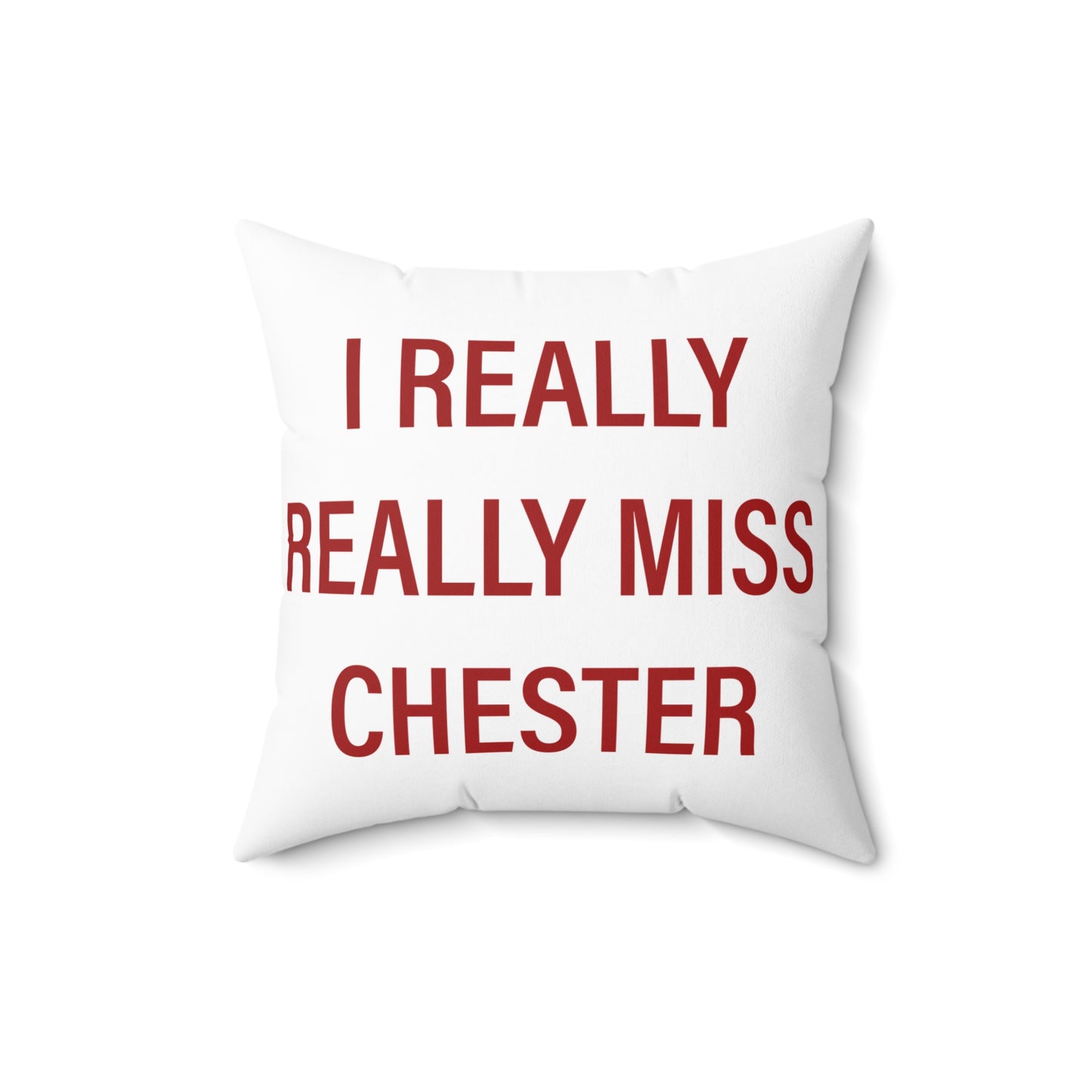 I Really Really Miss Chester Spun Polyester Square Pillow