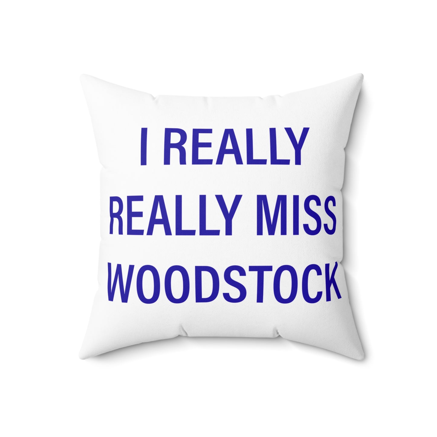 I Really Really Miss Woodstock Spun Polyester Square Pillow