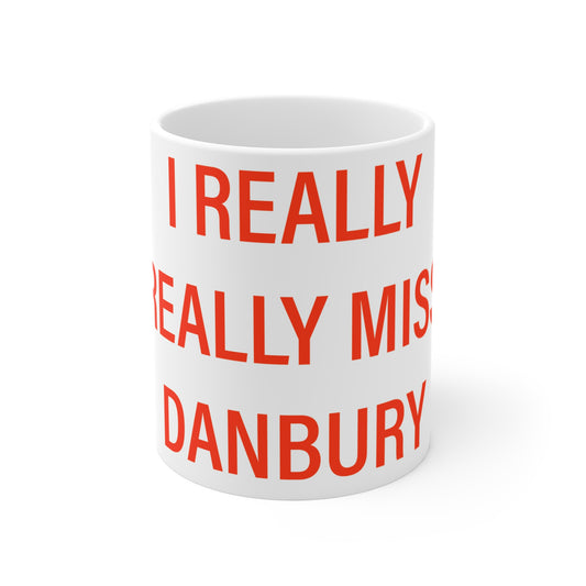 I Really Really Miss Danbury Mug 11oz
