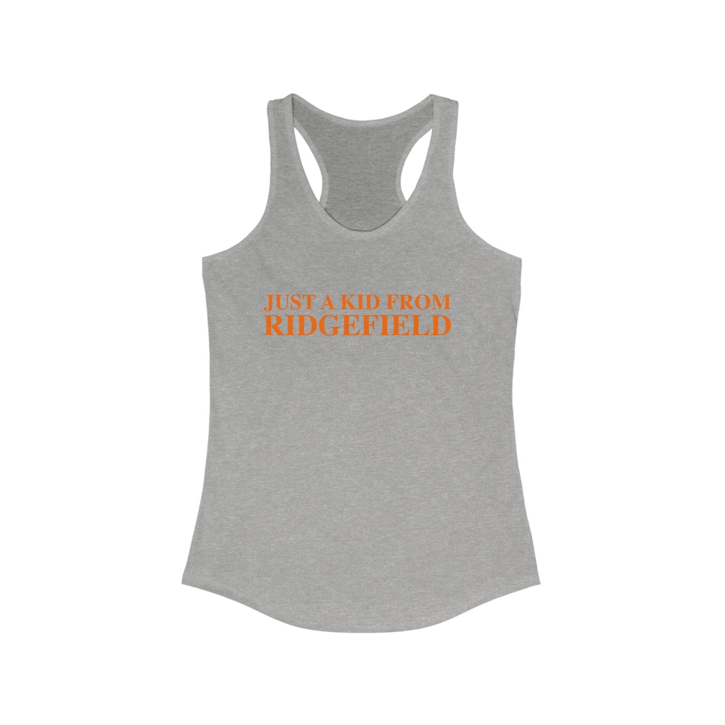 Just a kid from Ridgefield  Women's Ideal Racerback Tank Top