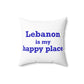 Lebanon is My Happy Place Spun Polyester Square Pillow