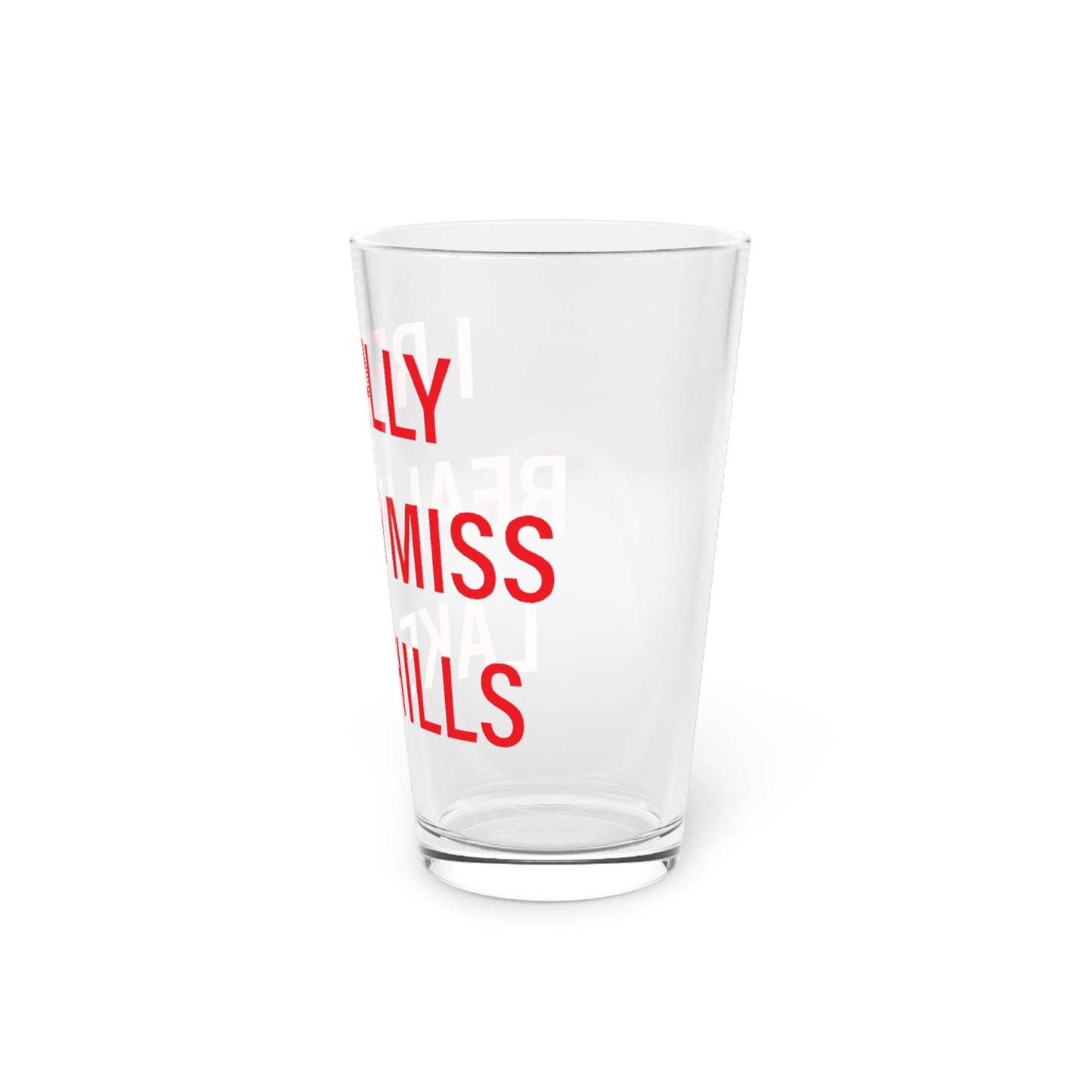 I Really Really Miss Lake Hills Pint Glass, 16oz