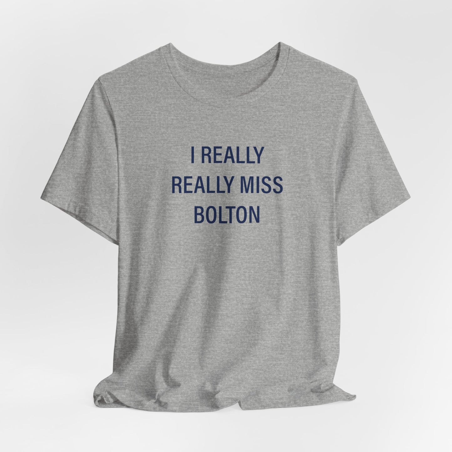 I Really Really Miss Bolton Unisex Jersey Short Sleeve T-Shirt