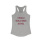 I Really Really Miss Bethel Women's Ideal Racerback Tank Top