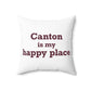 Canton is My Happy Place Polyester Square Pillow