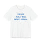 I Really Really Miss Fairfield Beach Unisex Jersey Short Sleeve T-Shirt