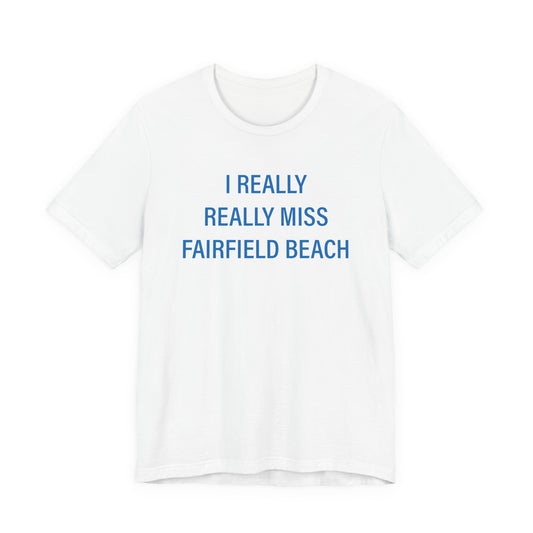 I Really Really Miss Fairfield Beach Unisex Jersey Short Sleeve T-Shirt