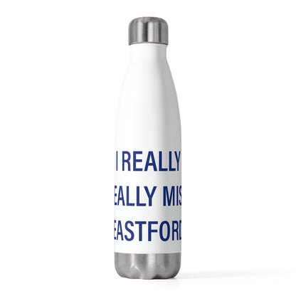 I Really Really Miss Eastford 20oz Insulated Bottle
