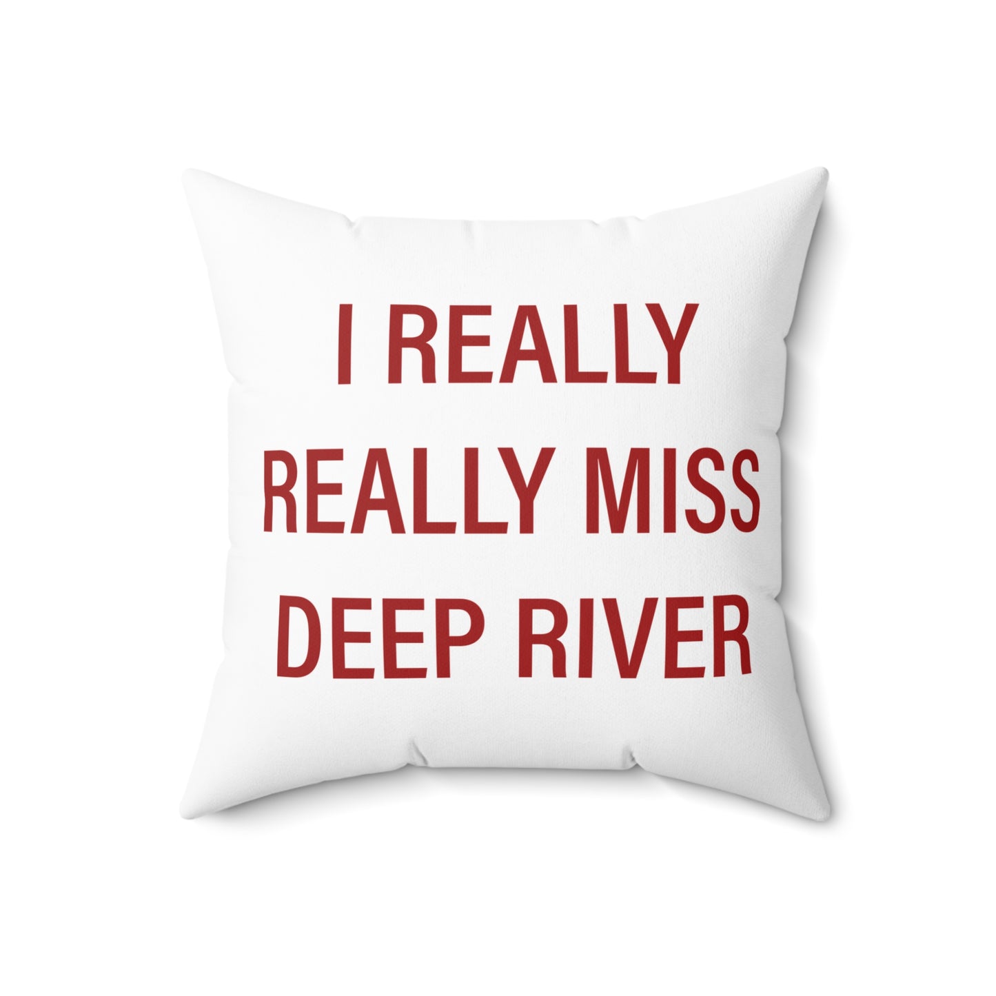 I Really Really Miss Deep River Spun Polyester Square Pillow