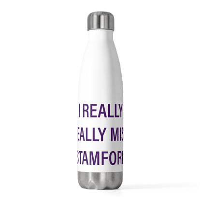 I Really Really Miss Stamford 20oz Insulated Bottle