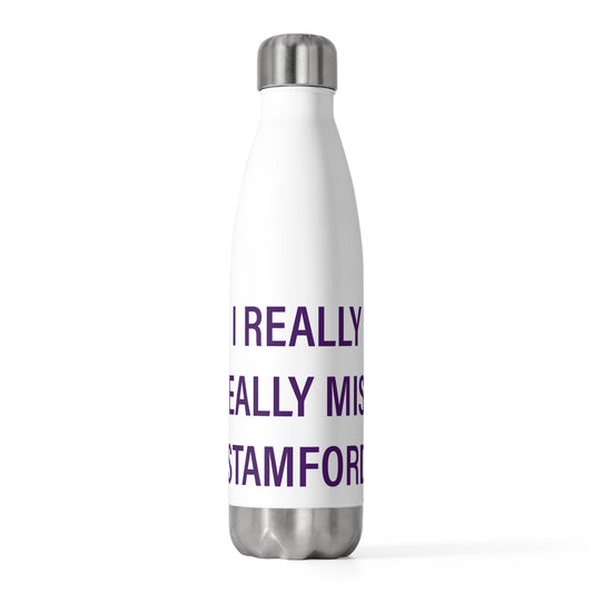 I Really Really Miss Stamford 20oz Insulated Bottle