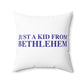 Just a kid from Bethlehem Polyester Square Pillow