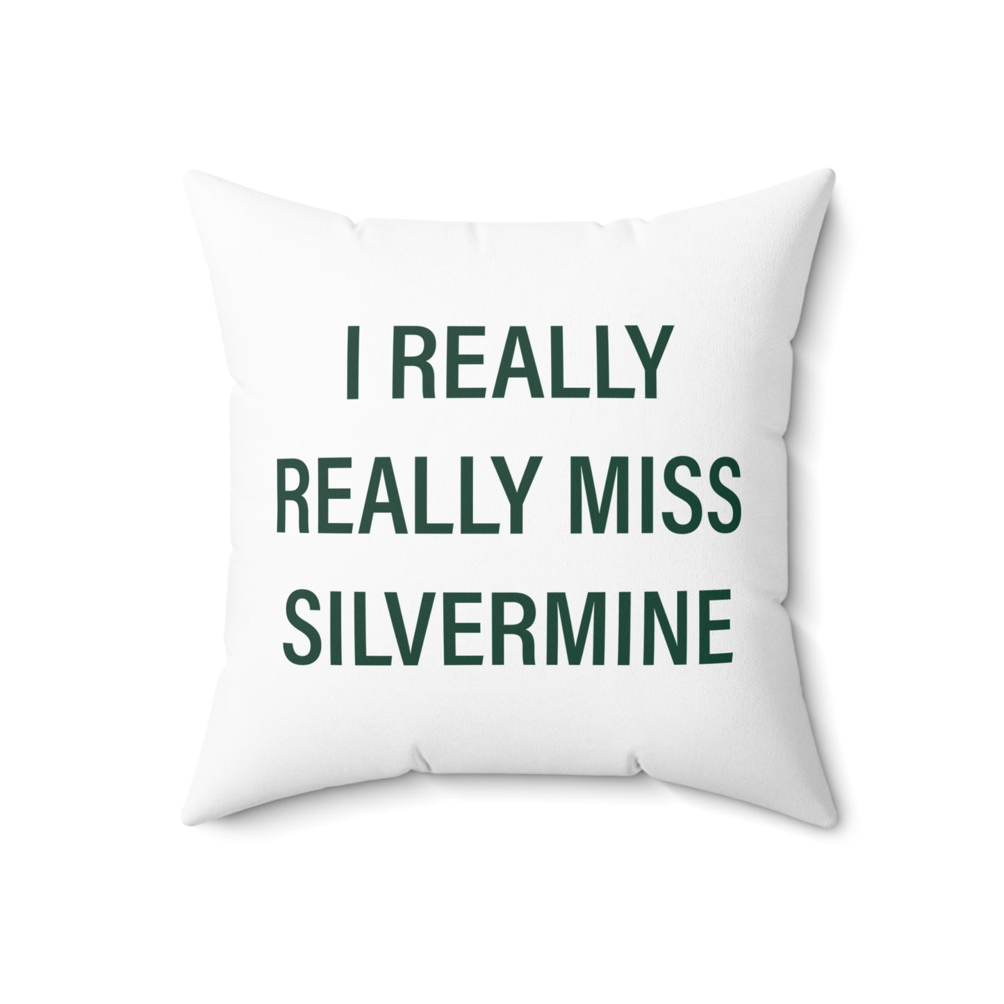 I Really Really Miss Silvermine Spun Polyester Square Pillow