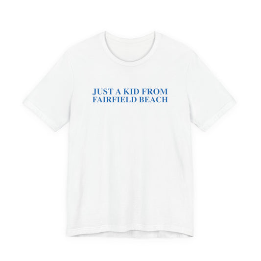 Just a kid from Fairfield Beach Unisex Jersey Short Sleeve T-Shirt