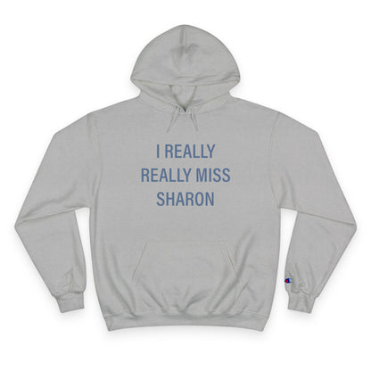 I Really Really Miss Sharon Champion Hoodie