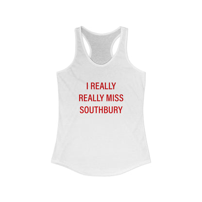 I Really Really Miss Southbury Women's Ideal Racerback Tank Top
