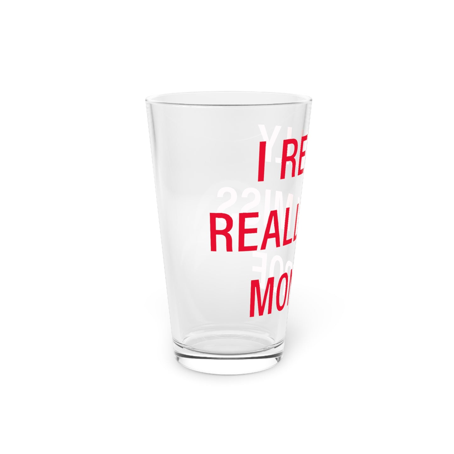 I Really Really Miss Monroe Pint Glass, 16oz