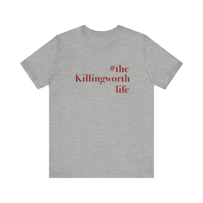 #thekillingworthlife Unisex Jersey Short Sleeve Tee