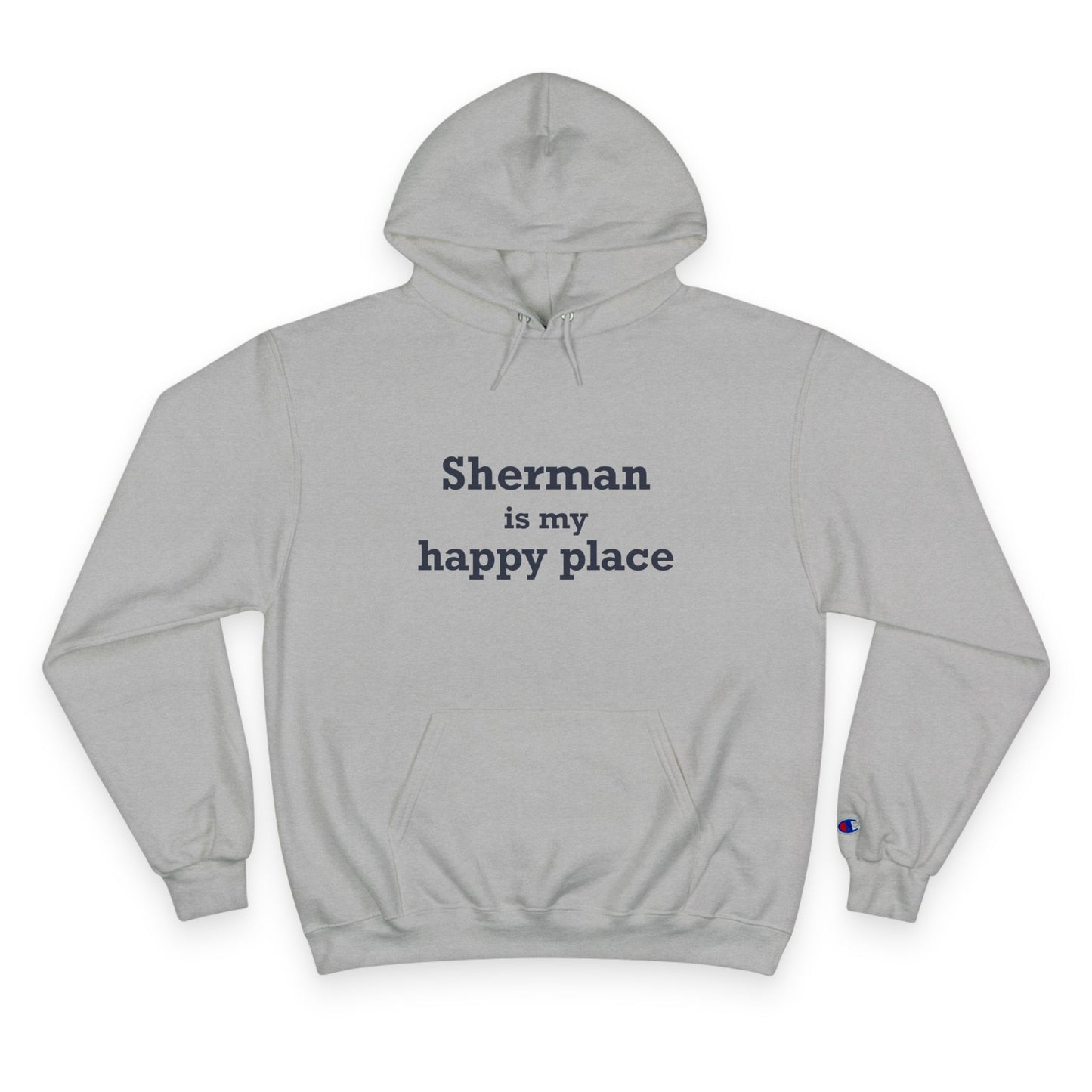 Sherman Is My Happy Place Champion Hoodie