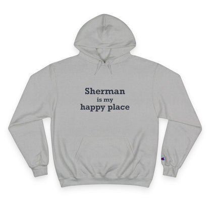 Sherman Is My Happy Place Champion Hoodie