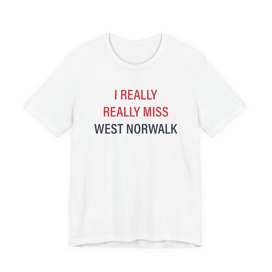 I Really Really Miss  West Norwalk Unisex Jersey Short Sleeve T-Shirt