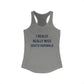 I Really Really Miss South Norwalk Women's Ideal Racerback Tank Top