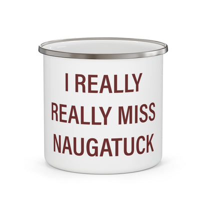 I Really Really Miss Naugatuck Enamel Camping Mug