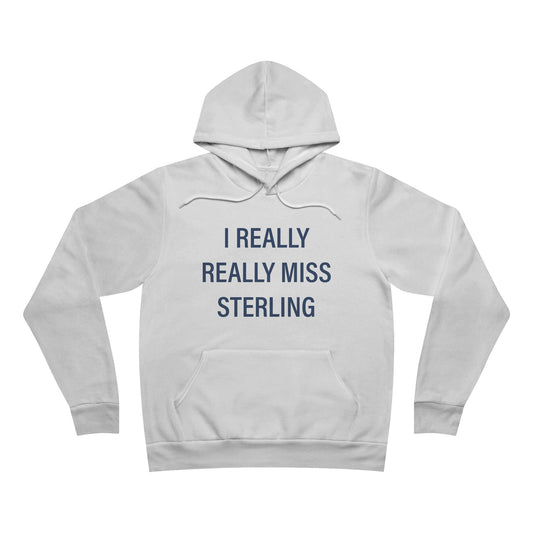 I Really Really Miss Sterling Unisex Sponge Fleece Pullover Hoodie