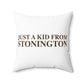 Just a kid from Stonington  Spun Polyester Square Pillow