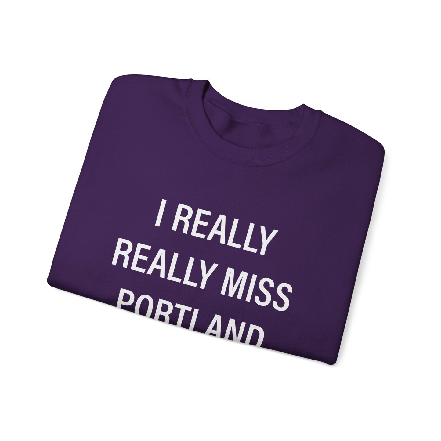 I Really Really Miss Portland Unisex Heavy Blend™ Crewneck Sweatshirt